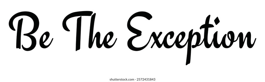 be the exception text for T-shirt and other use on white background.