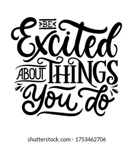 Be excited about things you do expression vector illustration. Modern black font flat style. Inspiration quote with thick letters. Stylish design. Isolated on white background