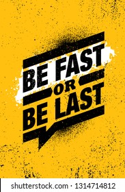 Be Fast Or Be Last. Fitness Gym Muscle Workout Motivation Quote Poster Vector Concept. Creative Bold Inspiring Typography Illustration On Grunge Texture Rough Background