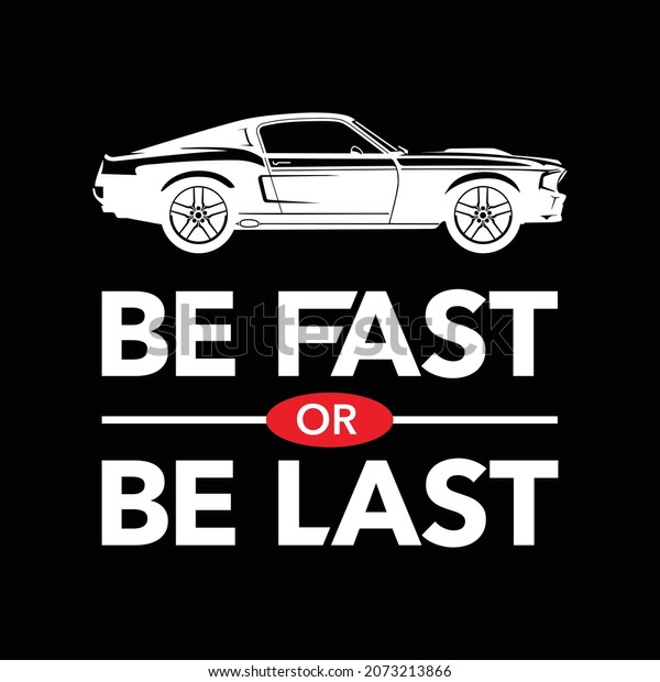 BE FAST OR BE LAST. Positive and encouragement\
quotes. Creative typography, lettering ideas.\
For cards, posters,\
prints, wall arts or apparel print. Editable and scalable vector\
illustration EPS 10.