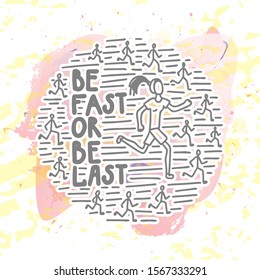 Be fast or be last quote. Bright vector typography. Poster with phrase. English motivation slogan.