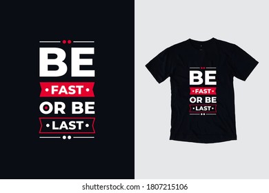 Be fast or be last quotes t shirt design