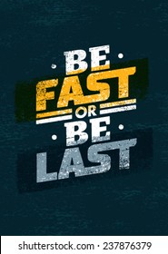 Be Fast Or Be Last Sport Motivation Quote. Vector Poster Concept.