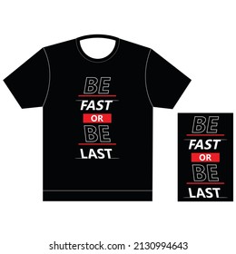 be fast or be last Typography graphic work for t-shirt print latest t-shirt chest printing design collection stock