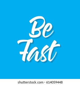 be fast, text design. Vector calligraphy. Typography poster. Usable as background.