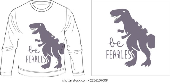 be fearless dinosuar
t shirt graphic design vector illustration digital file
