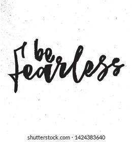 Be fearless - handwritten text. Design print for sticker, badge, greeting card, poster, clothes, notebook, diary. Vector illustration on colorful background.  