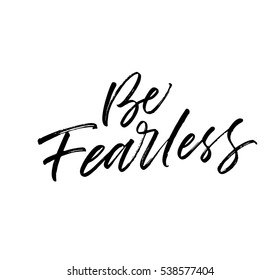 Be Fearless Postcard. Ink Illustration. Modern Brush Calligraphy. Isolated On White Background. 