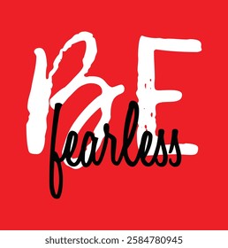 be fearless text for T-shirt and other use on red background.