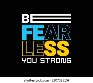 Be Fearless You Strong quote vector illustration for t-shirt, typography graphic design