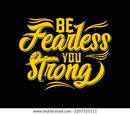 Be Fearless You Strong quote vector illustration for t-shirt, typography graphic design