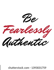 Be fearlessly authentic vector quote artwork motivation inspiration success wall poster positive typography printable