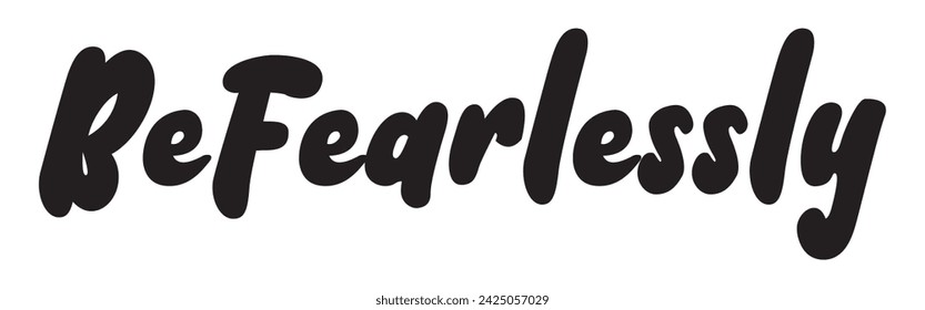be fearlessly text on white background.