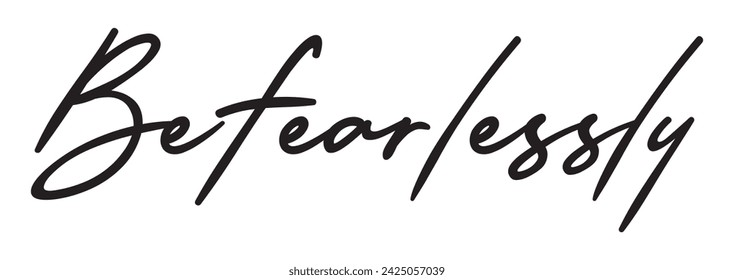 be fearlessly text on white background.