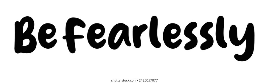be fearlessly text on white background.