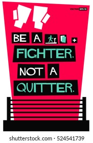 Be A Fighter. Not A Quitter. (Flat Style Vector Illustration Boxing Sport Motivational Quote Poster Design) 