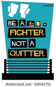 Be A Fighter. Not A Quitter. (Flat Style Vector Illustration Boxing Sport Motivational Quote Poster Design) 