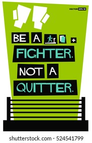 Be A Fighter. Not A Quitter. (Flat Style Vector Illustration Boxing Sport Motivational Quote Poster Design) 