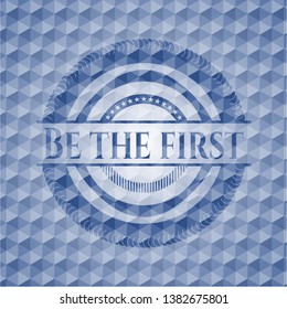 Be the first blue emblem with geometric pattern background. Vector Illustration. Detailed.