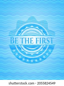 Be the first sky blue water badge background. Vector Illustration. Detailed. 