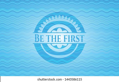 Be the first water style badge. Vector Illustration. Detailed.