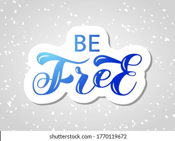 Be Free brush lettering. Vector stock illustration for card