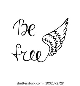 Be free inspirational quote. Vector illustration. 