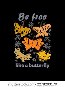 Be free like a butterfly card, print or poster. Set of batterflies and flowers. Vector design decoration.