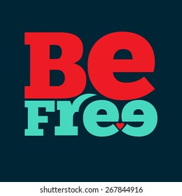 "Be free" Quote Typographical retro Background, vector format