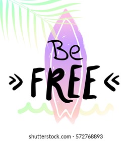Be free - watercolor surf hand drawn vector illustration. Summer holidays and vacation illustration. Surfer icon and ocean on background. Fashion print, T-shirt, greeting card and banner design. 