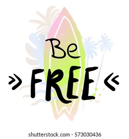 Be free - watercolor surf hand drawn vector illustration. Summer holidays and vacation illustration. Surfboard, palm and ocean on background. Fashion print, T-shirt, greeting card and banner design. 