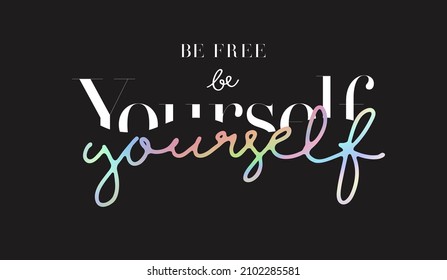 be free be yourself slogan foil print on black background