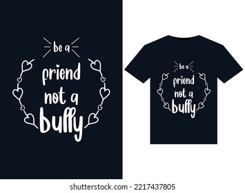 Be A Friend Not A Bully illustrations for print-ready T-Shirts design