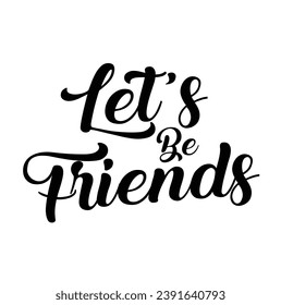 let’s be friends text on white background.