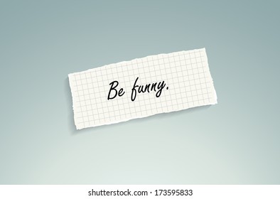 Be funny. Hand writing text on a piece of math paper on a blue background. (EPS10 Vector)