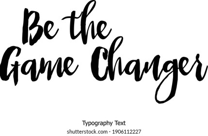 Be the Game Changer Bold Typography Text Positive Quote on White Background