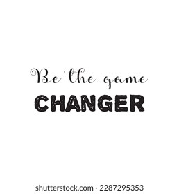 Be The Game Changer. Inspiring Creative Motivation Quote Poster Template.