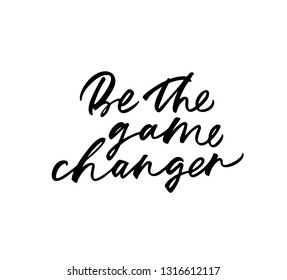 Be the game changer phrase. Hand drawn brush style modern calligraphy. Vector illustration of handwritten lettering. 