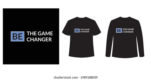 Be the Game Changer t-shirt with a black shirt mockup. Front view. typography white and blue design Vector illustration template.