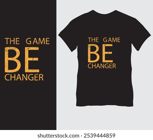 Diseño de camiseta "Be the Game Changer": texto amarillo en negrita en la camiseta negra, mensaje inspirador para el liderazgo y el impacto