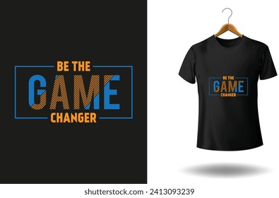 be the game changer typography t shirt design