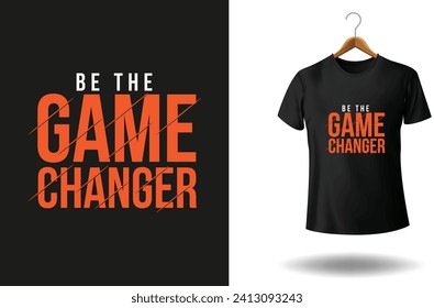 be the game changer typography t shirt design