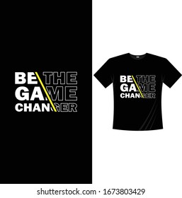 Seien Sie die Game Changer Motivational T Shirt Design Vektorillustration