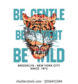 Be Gentle, Be Patient, Be Wild Slogan, With Tiger Illustration, Shredded Paper, Typography Illustration 