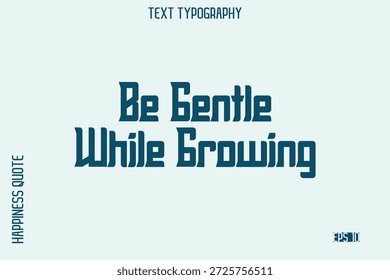 Sea Suave Mientras Crece   Autoamor que dice diseño moderno de la tipografía para el arte y las impresiones motivacionales del estilo de vida