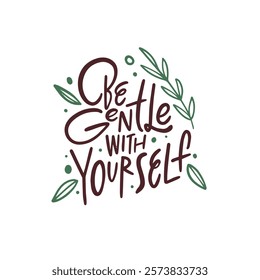 Be Gentle with Yourself An Inspiring Motivational Typography Art for Mindfulness and Growth