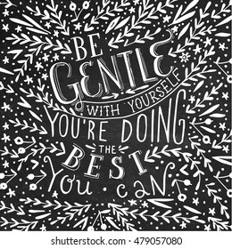 Be Gentle With Yourself You're Doing The Best You Can.  Lettering print
