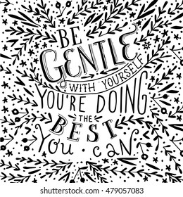 Be Gentle With Yourself You're Doing The Best You Can.  Lettering print