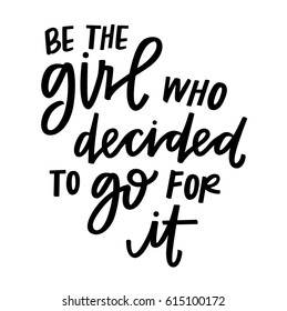 Be the girl who decided to go for it