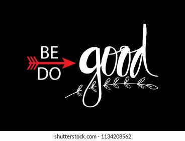 Be good, do good. Motivational quote.